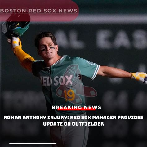 Roman Anthony Injury Update: Red Sox Outline Rehab Progress and ...