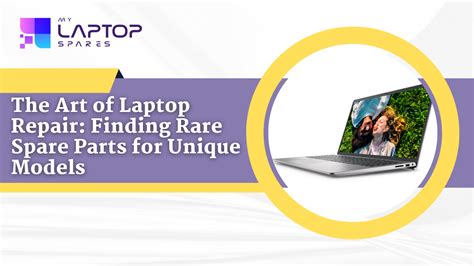 The Art of Laptop Repair: Finding Rare Parts for Unique Models – My ...