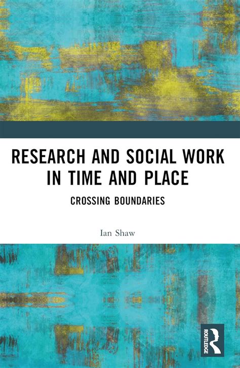 Buy Research and Social Work in Time and Place: Crossing Boundaries ...