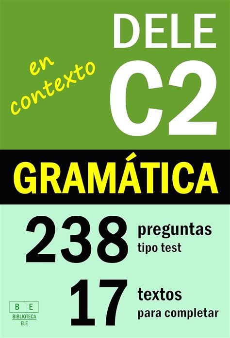 DELE C2: GRAMÁTICA EN CONTEXTO - 17 textos para completar con 238 ...