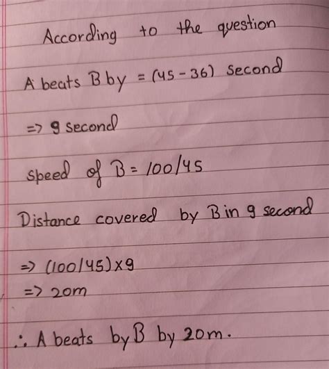 In 100m race a covers the distance in 36 seconds and b in 45 seconds ...