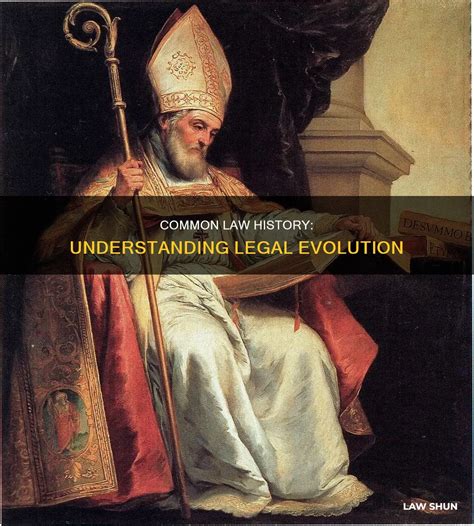 Common Law History: Understanding Legal Evolution | LawShun