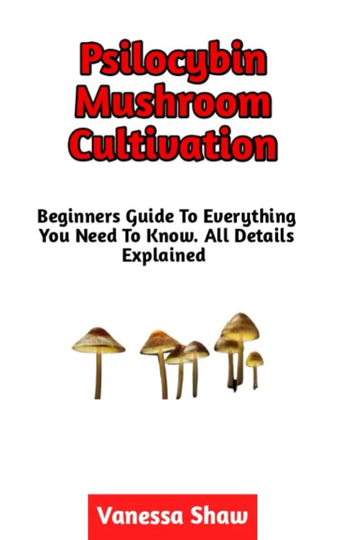 Buy Psilocybin Mushroom Cultivation: Beginners Guide To Everything You ...