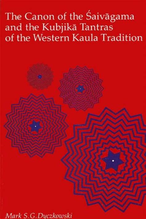 The Canon of the Saivagama and the Kubjika Tantras of the Western Kaul ...
