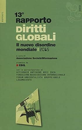 Buy Rapporto sui diritti globali 2015. Il nuovo disordine mondiale ...