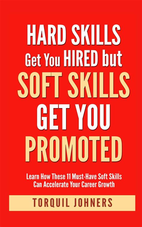 Hard Skills Get You Hired But Soft Skills Get You Promoted : Learn How These 11 Must-Have Soft ...