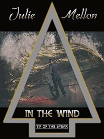 In the Wind (Tip of the Spear Book 3) eBook : Mellon, Julie: Amazon.in ...