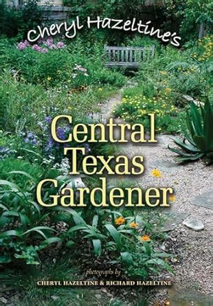 Buy Cheryl Hazeltine's Central Texas Gardener: Volume 45 (Louise ...