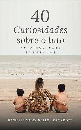 40 curiosidades sobre o luto: De viúva para enlutados (Portuguese ...