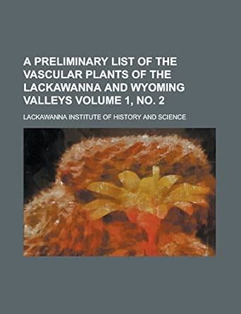 A Preliminary List of the Vascular Plants of the Lackawanna and Wyoming ...