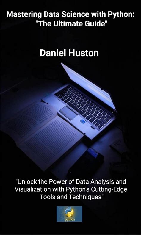 Mastering Data Science with Python: The Ultimate Guide: Unlock the ...