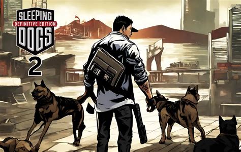 Sleeping Dogs 2: Everything We Know So Far