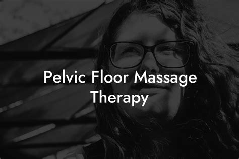 Pelvic Floor Massage Therapy - Pelvic Floor Therapy | Exercises | Workouts