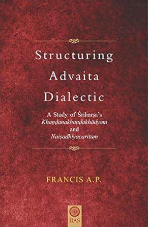 Buy Structuring Advaita Dialectic( A study of Sriharsa's ...