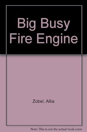 Big Busy Fire Engine : Zobel, Allia, Foster, Teresa, Hawksley, Gerald ...