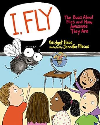 I, Fly: The Buzz About Flies and How Awesome They Are eBook : Heos ...