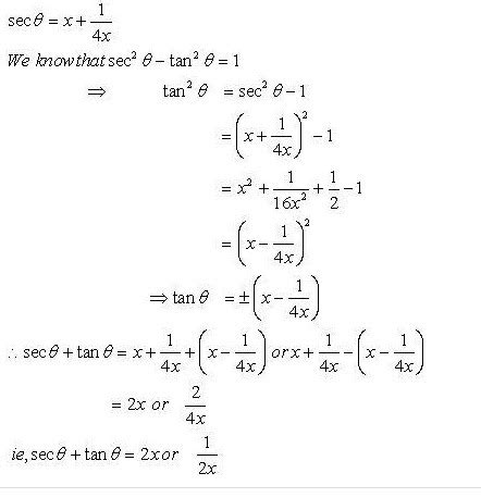 If sec theta =x+1/4x , then prove that tan theta + sec theta =2x or 1 ...