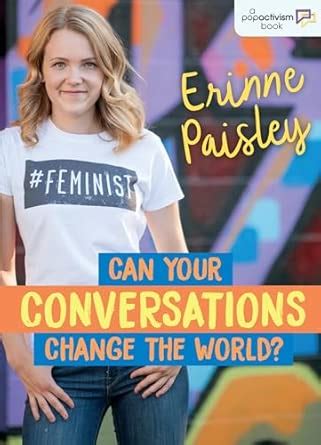 Can Your Conversations Change the World?: 3 (PopActivism) : Paisley ...