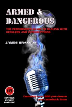 Armed And Dangerous - The Performer's Guide To Dealing With Hecklers ...