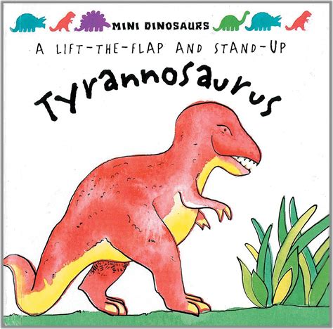 Tyrannosaurus: Mini Dinosaurs: Flaps and Stand-up Dinosaur : Hawcock ...