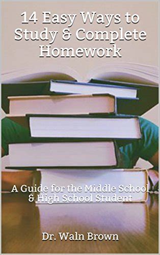 14 Easy Ways to Study & Complete Homework: A Guide for the Middle ...