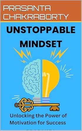 UNSTOPPABLE MINDSET: Unlocking the Power of Motivation for Success ...
