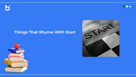 Things That Rhyme With Start: A Guide to Perfect and Slant Rhymes
