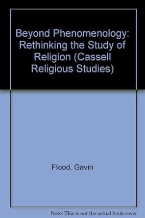 Buy Beyond Phenomenology: Rethinking the Study of Religion (Cassell ...