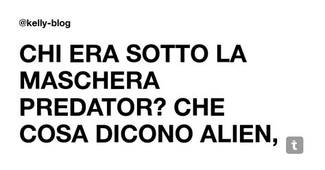 CHI ERA SOTTO LA MASCHERA PREDATOR? CHE COSA DICONO ALIEN, DARTH VADER ...