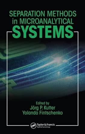 Separation Methods In Microanalytical Systems : Kutter, Jorg P ...