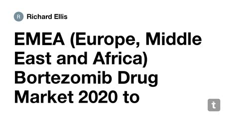 EMEA (Europe, Middle East and Africa) Bortezomib Drug Market 2020 to ...