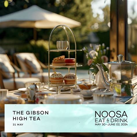 Noosa Eat & Drink Festival: The Gibson High Tea, 7-9 Gibson Rd ...