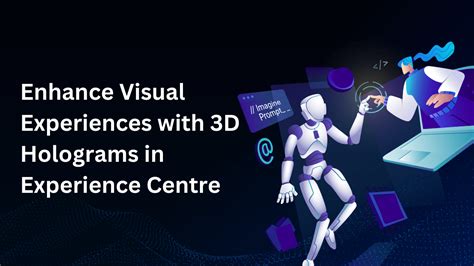 Experience with the Use of 3D Holograms in Experience Centre
