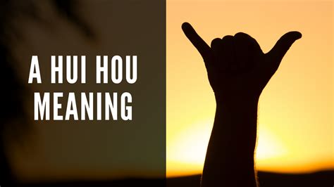 A Hui Hou Meaning (And Other Hawaiian Phrases You Should Know)