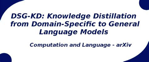 DSG-KD: Knowledge Distillation from Domain-Specific | S-Logix