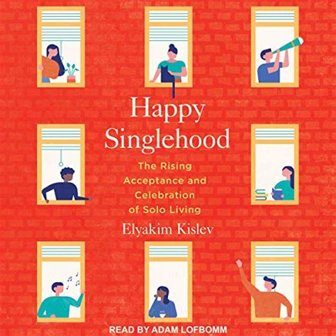 Happy Singlehood: The Rising Acceptance and Celebration of Solo Living ...