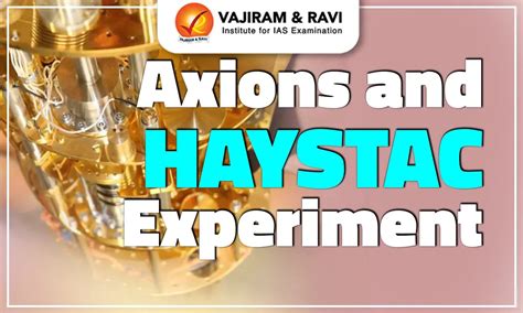 Axions and HAYSTAC Experiment, Aim, Latest News