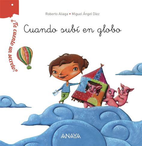 ¿Te cuento un secreto? Cuando subí en globo : Aliaga, Roberto: Amazon ...