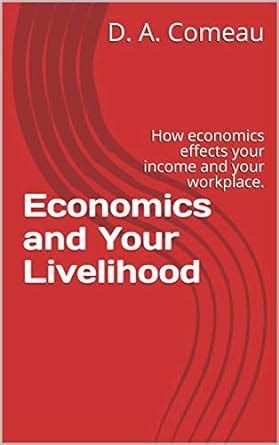 Economics and Your Livelihood: How economics effects your income and ...