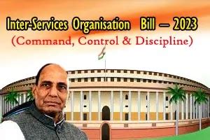 Inter-Services Organisation Bill – 2023 (Command, Control & Discipline)