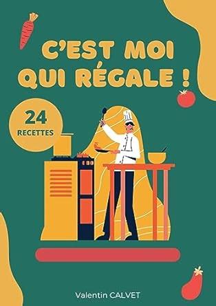 Buy C'est moi qui régale !: 24 recettes Book Online at Low Prices in ...