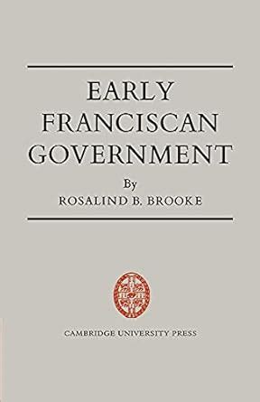 Buy Early Franciscan Government: Ellias to Bonaventure: 7 (Cambridge ...