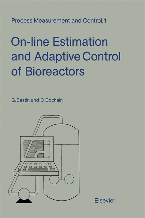 On-line Estimation and Adaptive Control of Bioreactors (Process ...