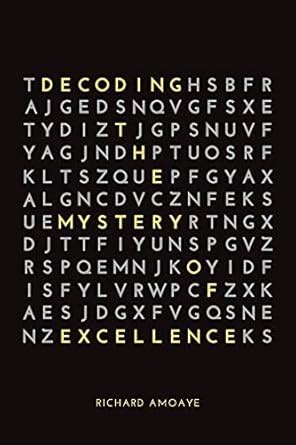Decoding the Mystery of Excellence eBook : Amoaye, Richard: Amazon.in ...