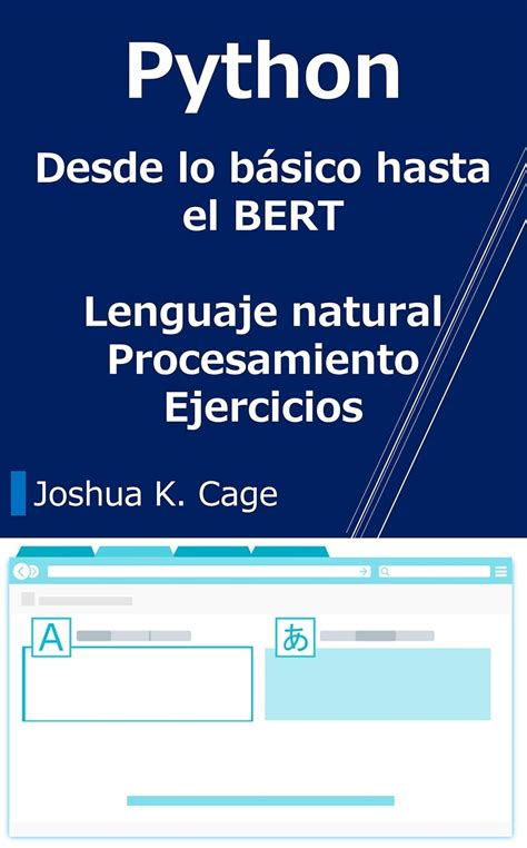 Python Desde lo básico hasta el BERT: Lenguaje natural Procesamiento ...