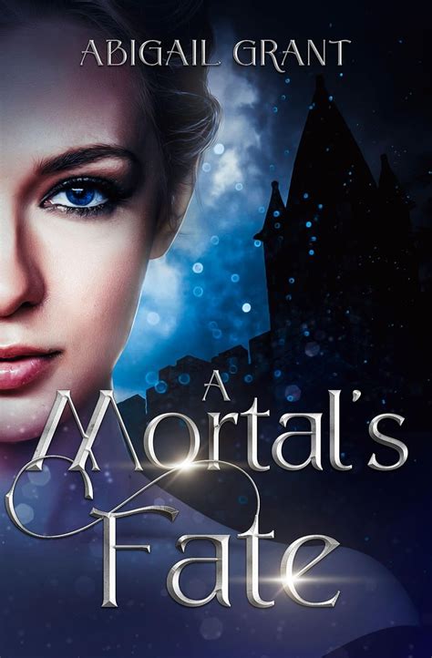 A Mortal's Fate: Part 1 (An Epic Fantasy Romance) eBook : Grant ...