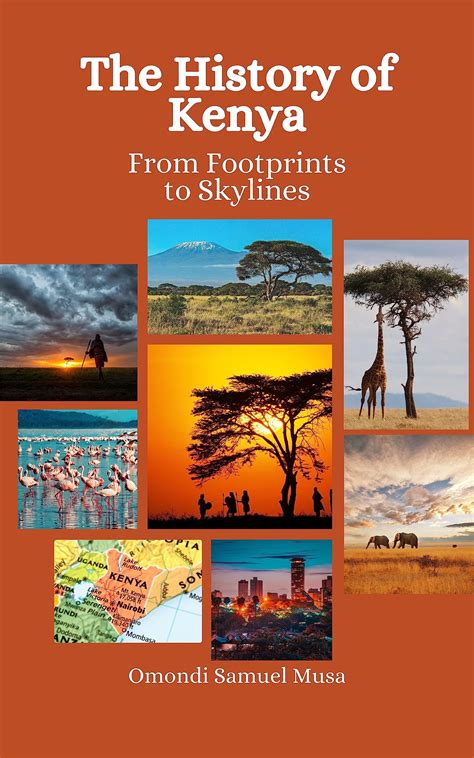 The History of Kenya: From Footprints to Skylines by Omondi Samuel Musa | Goodreads