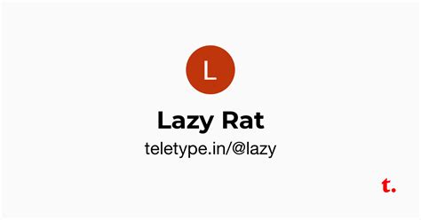 Lazy Rat — Teletype