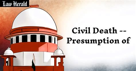 Civil Death -- Presumption of