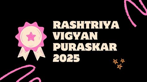 Rashtriya Vigyan Puraskar 2025 Winners Announced